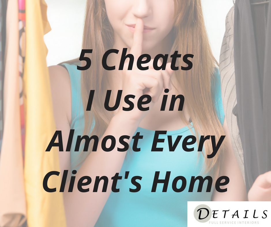 Interior Design cheats - 5 Cheats I Use in Almost Every Clients Home - Details Full Service Interiors