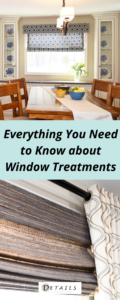 Everything I need to know about window treatments.