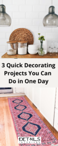 3 Quick Decorating Projects You Can Do in One Day - Details Interiors