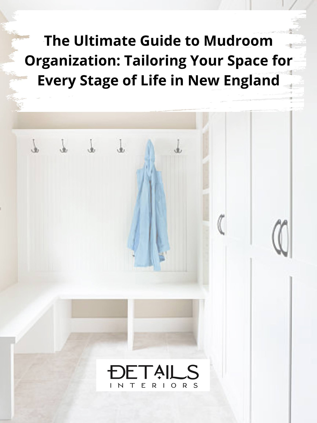 The Ultimate Guide to Mudroom Organization - Details Interiors